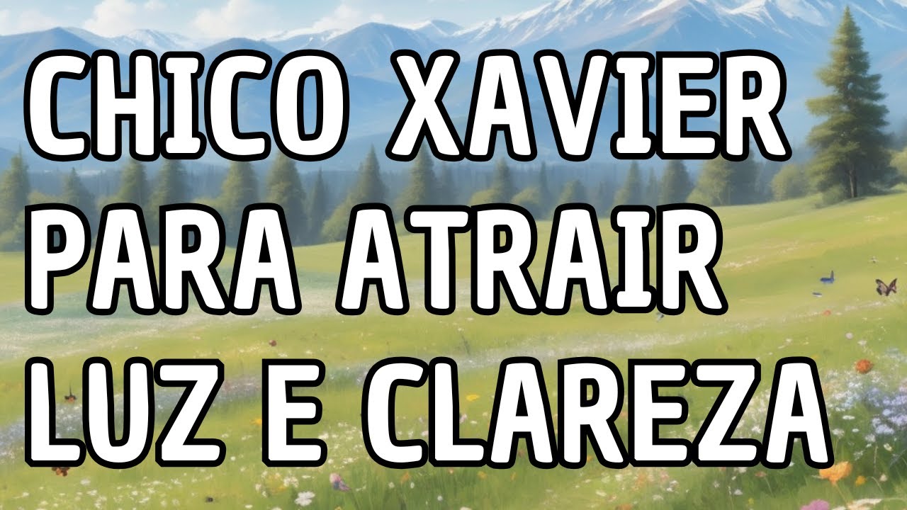 Prece de Chico Xavier para Atrair Luz, Sabedoria e Paz em Decisões Importantes da Vida
