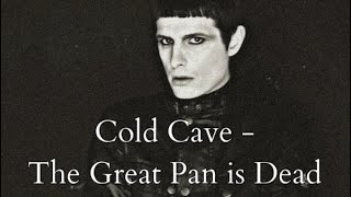 Cold Cave - The Great Pan is Dead (Karaoke)