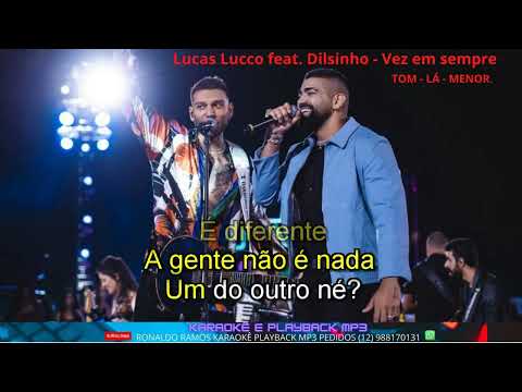 karaokê  - Lucas Lucco feat Dilsinho -Vez em sempre  - lançamento-   demontração.