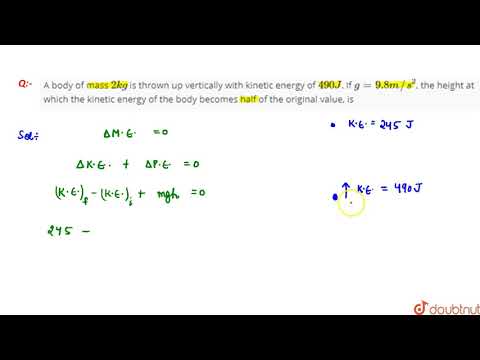 A body of mass `2 kg` is thrown up vertically with kinetic energy of `490 J`. If `g = 9.8m//s^(2)`,