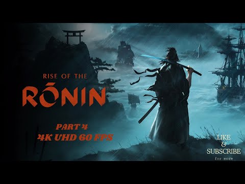 Rise of the Ronin PS5 Walkthrough Gameplay Part 4- Eccentric Ronin 4K UHD 60FPS