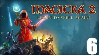 Magicka 2 Co-op - Прохождение Часть 6[Финал] (С комм.)