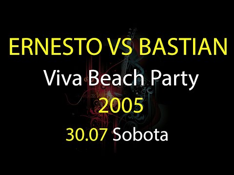 Viva Beach Party 2005 - 30.07.2005 - Ernesto vs Bastian [HQ]