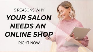 Why your salon or spa should have an online shop