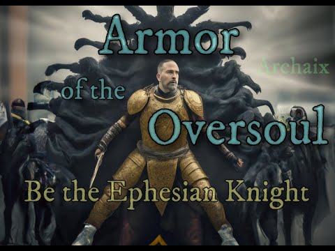Armor of the Oversoul: Be the Ephesian Knight