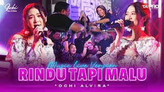Download lagu Ochi Alvira - Rindu Tapi Malu ( Live Music Version) | Aku rindu serindu rindunya mp3