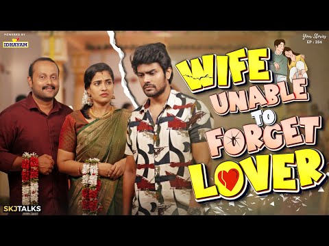 Wife Unable To Forget Lover | Past Love | Your Stories EP-253 | SKJ Talks | Short film