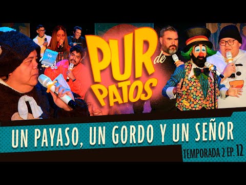 UN PAYASO, UN G0RD0 Y UN SEÑOR - Pur de Patos T2 Ep.12