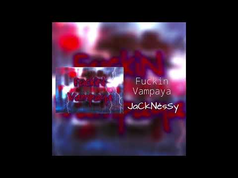 Jacknéssy - Fckn Vampaya