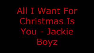 All I Want For Christmas Is You - Jackie Boyz
