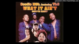 Goodie Mob Feat. TLC - What It Ain&#39;t (Ghetto Enuff)