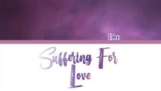 Eden(이든)- Suffering For Love (Lyrics Han/Rom/Eng)