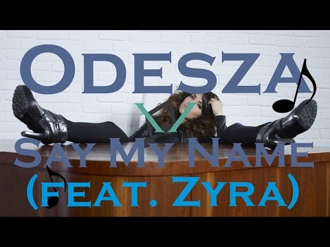 Odesza - Say My Name (feat. Zyra) TNS