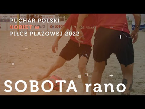 Puchar Polski Kobiet w Piłce Plażowej 2022 | SOBOTA RANO 25.06 | Boisko nr 1 #laczynasbeachsoccer