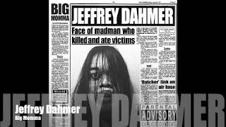 Jeffrey Dahmer - Big Momma