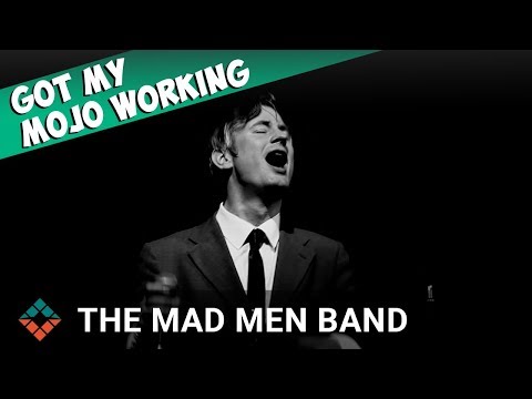 The Mad Men Band - Got My Mojo Working