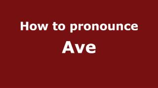 How to pronounce Ave