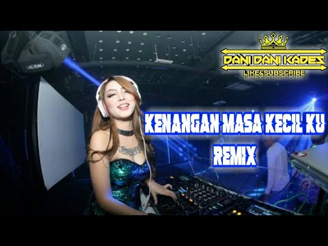 Kenangan masa kecil ku remix