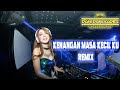 Kenangan Masa Kecil Ku Remix