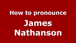 How to pronounce James Nathanson
