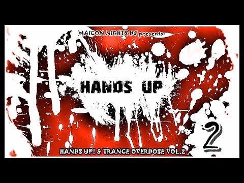 HANDS UP! & TRANCE Overdose Vol. 2 (Hands Up!/Hard Dance/Trance/Italo Dance) by MAICON NIGHTS DJ