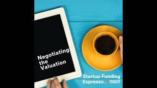 Download the video "Startup Funding Espresso – Negotiating the Valuation"