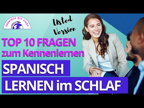 TOP 10 Fragen zum Kennenlernen mit USTED - Spanisch im Schlaf lernen | Anfänger - Deutsch/Spanisch