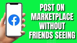 How To Post on Facebook Marketplace Without Friends Seeing (EASY)