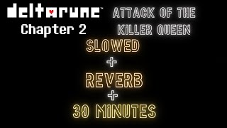attack of the killer queen - slowed + reverb, 30 MINUTES