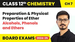 Preparation & Physical Properties of Ether - Alcohols, Phenols and Ethers | Class 12 Chemistry Ch 7