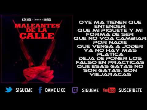 Kenxiel Ft. Noriel - Maleantes De La Calle(Letra)