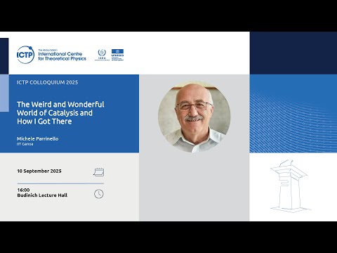 The weird and wonderful World of Catalysis and how I got there - ICTP Colloquium