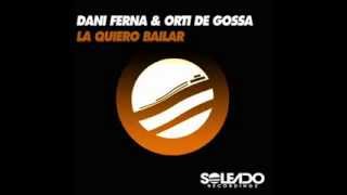 Orti de Gossa & Dani Ferna - La Quiero Bailar (Original Mix) {SOLEADO RECORDINGS}