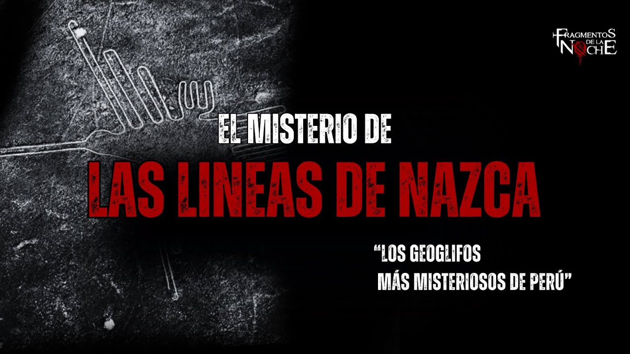 Un misterio milenario "Las lineas de Nazca" | Fragmentos de la Noche