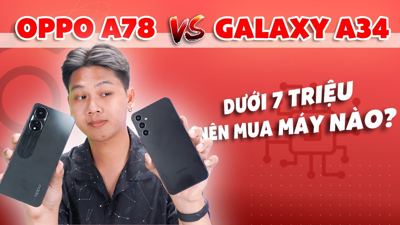 OPPO A78 vs Galaxy A34: Dưới 7 triệu đâu là lựa chọn chân ái của bạn? | CellphoneS
