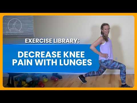Exercise Library: Decrease Knee Pain with Lunges