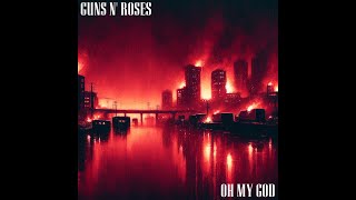 Guns N&#39; Roses - Oh My God (2023 New Version)