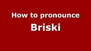 How to pronounce Briski