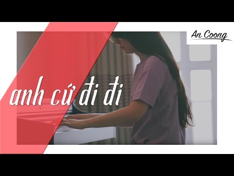 ANH CỨ ĐI ĐI - HARI WON | PIANO COVER | AN COONG PIANO