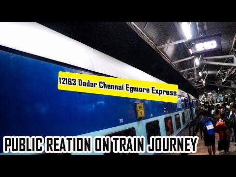 EXPERIENCE ON INDIAN RAILWAY JOURNEY OF 12163 DADAR CHENNAI EGMORE EXPRESS JUNE 2019
