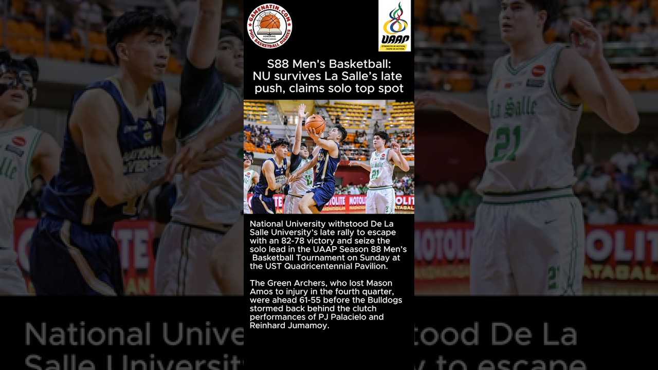 UAAP Men's Basketball: NU escapes DLSU's late push, goes to the top of the standings