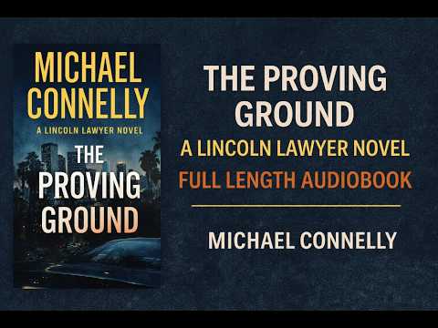 The Proving Ground  A Lincoln Lawyer Novel   By  Michael Connelly || full length audiobook