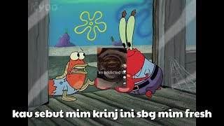 Butuh Asupan Mim Fresh | Dubbing Meme Spongebob