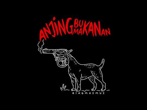 Anjing Bukan Makanan - King Masmus (Visual Audio)