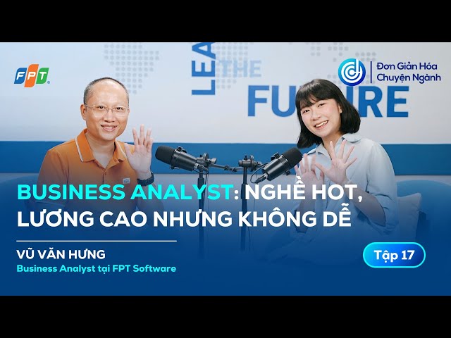 Business Analyst: Nghề hot, lương cao nhưng không dễ