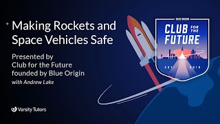 Making Rockets and Space Vehicles Safe with BLUE ORIGIN'S CLUB FOR THE FUTURE