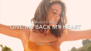 Mandy Moore - Give Me Back My Heart (Silver Landings Bonus Track )