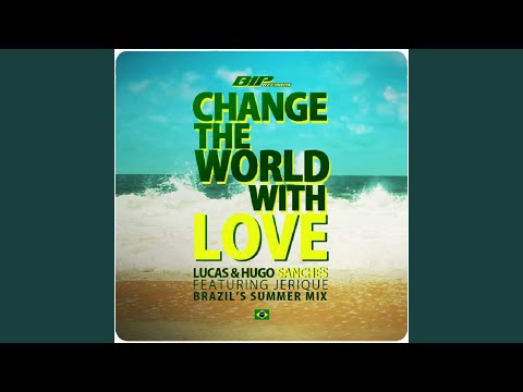 Change the World With Love (Brazil's Summer Extended Remix) feat. Jerique