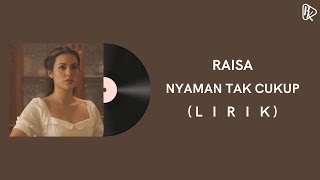 Download lagu Raisa - Nyaman Tak Cukup (Lirik) mp3