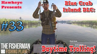 The Fisherman - Fishing Planet: Blue Crab Island - Daytime Trolling!